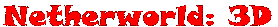 Netherworld 3D